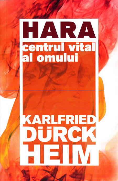 Karlfried Durckheim - Hara - Centrul vital al omului