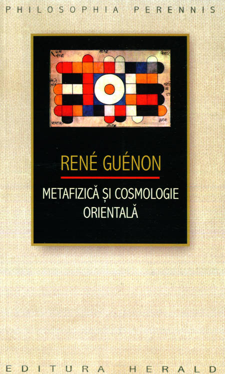 Rene Guenon - Metafizică și cosmologie orientală